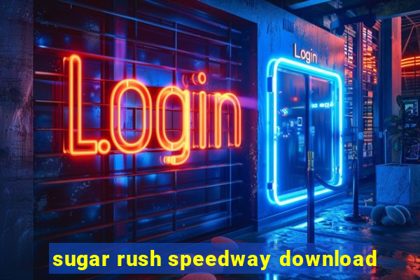 sugar rush speedway download